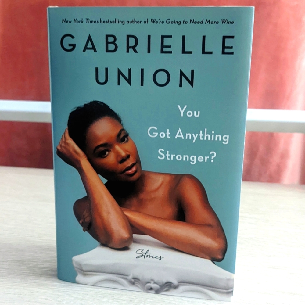 "You Got Anything Stronger" by Gabrielle Union